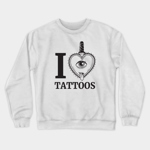 I Love Tattoos Crewneck Sweatshirt by Anv2